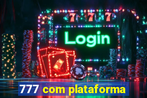 777 com plataforma